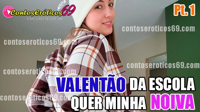 VALENTÃO DA ESCOLA QUER MINHA NOIVA – PARTE 1
